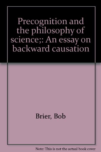 Imagen de archivo de Precognition and the Philosophy of Science : An Essay on Backward Causation a la venta por Better World Books