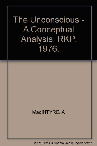 9780391003361: The Unconscious - A Conceptual Analysis. RKP. 1976.
