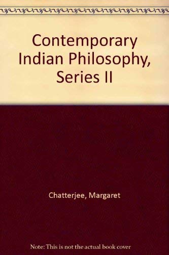 Contemporary Indian philosophy, series II (Muirhead library of philosophy) (9780391003477) by Margaret Chatterjee