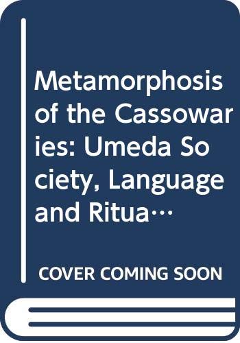 9780391003880: Metamorphosis of the Cassowaries: Umeda Society, Language and Ritual (London School of Economics Monographs on Social Anthropology)