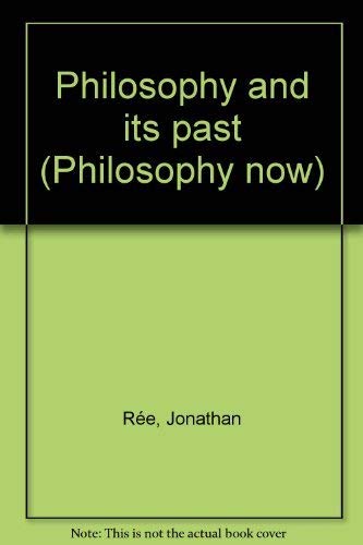 9780391005440: Philosophy and its past (Philosophy now)