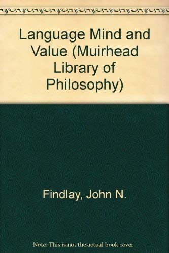 Language Mind and Value (Muirhead Library of Philosophy) (9780391005693) by Findlay, John N.