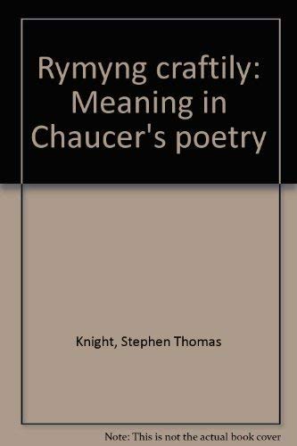 Stock image for Rymyng Craftily : Meaning in Chaucer's Poetry for sale by Better World Books