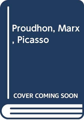 9780391005969: Proudhon, Marx, Picasso