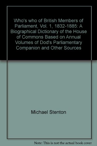 Who's who of British members of Parliament: A biographical dictionary of the House of Commons based on annual volumes of Dod's Parliamentary companion and other sources (9780391006133) by Stenton, M