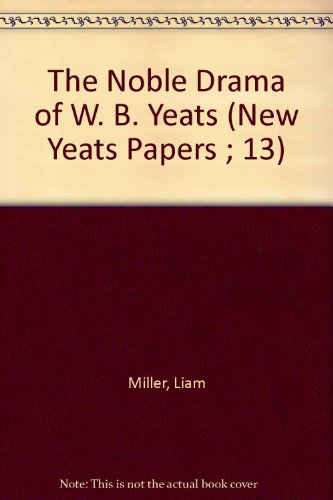 Imagen de archivo de The Noble Drama of W.B. Yeats a la venta por Better World Books