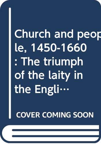 Stock image for Church and people, 1450-1660: The triumph of the laity in the English church (Fontana library of English history) for sale by Wonder Book