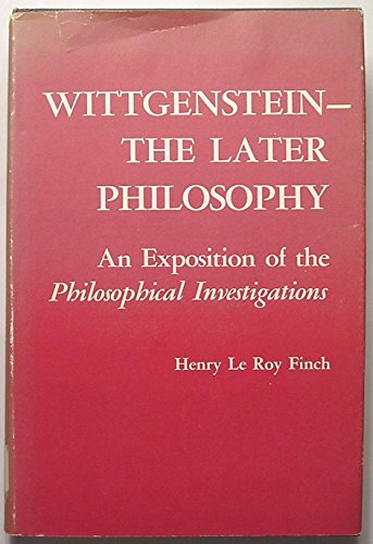 9780391006805: Wittgenstein the later philosophy: An exposition of the Philososphical investigations
