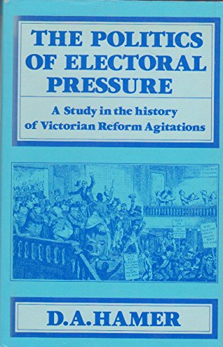 9780391006829: The politics of electoral pressure: A study in the history of Victorian reform agitations