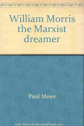 William Morris, The Marxist Dreamer ( La Pensée utopique de William Morris (1972))