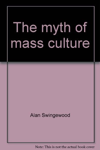 9780391006997: Title: The myth of mass culture