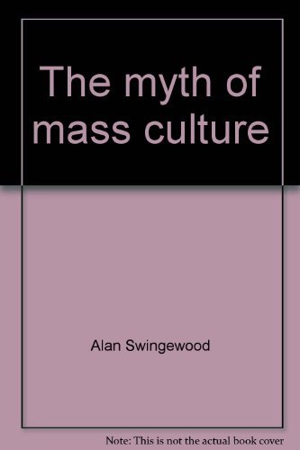 9780391006997: The myth of mass culture