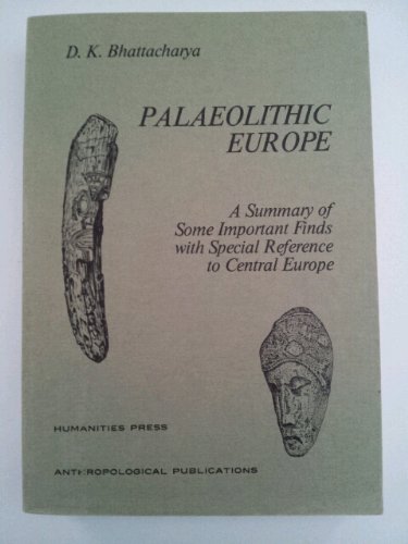 Stock image for Palaeolithic Europe: A summary of some important finds with special reference to central Europe for sale by Powell's Bookstores Chicago, ABAA