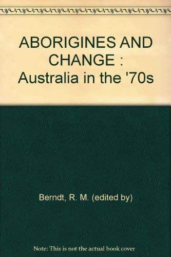 Aborigines and change: Australia in the '70s (Social anthropology series)