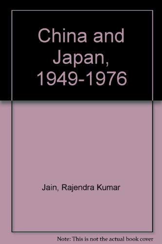 9780391007499: China and Japan, 1949-1976