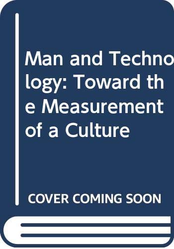 Imagen de archivo de Man and Technology: Toward the Measurement of a Culture a la venta por PlumCircle