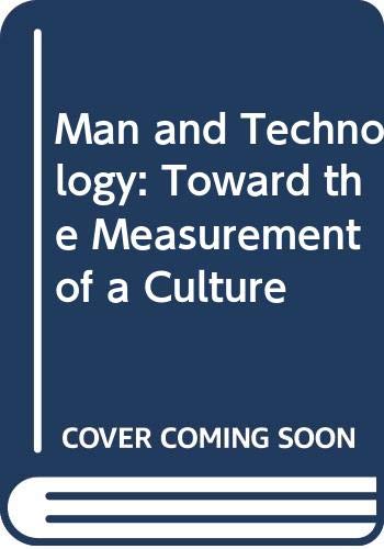 9780391007512: Man and Technology: Toward the Measurement of a Culture: Towards the Measurement of Culture