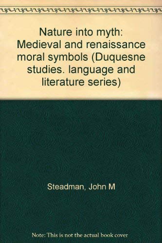 Stock image for Nature Into Myth Medieval and Renaissance Moral Symbols for sale by Old Editions Book Shop, ABAA, ILAB