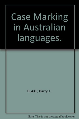 Case marking in Australian languages (Linguistic series) (9780391008137) by Blake, Barry J