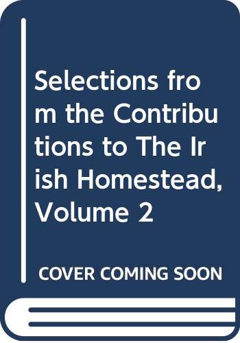 Selections from the Contributions to The Irish Homestead, Volume 2 (9780391008588) by G. W. Russell