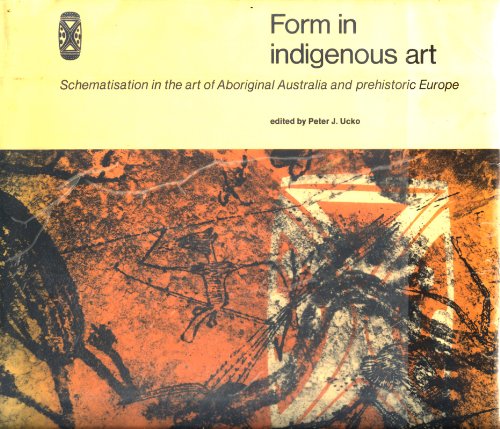 Stock image for Form in Indigenous Art: Schematisation in the Art of Aboriginal Australia and Prehistoric Europe (Prehistory and Material Culture Series, No. 13) for sale by Arundel Books