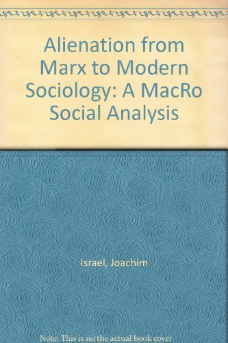 Beispielbild fr Alienation, from Marx to Modern Sociology: A Macrosociological Analysis zum Verkauf von Tiber Books