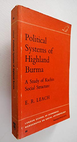 Political Systems of Highland Burma: A Study of Kachin Social Structure (9780391009752) by Edmund Leach