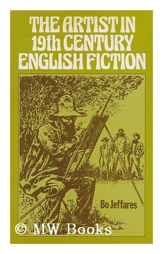 9780391009769: The Artist in Nineteenth Century English Fiction / by Bo Jeffares