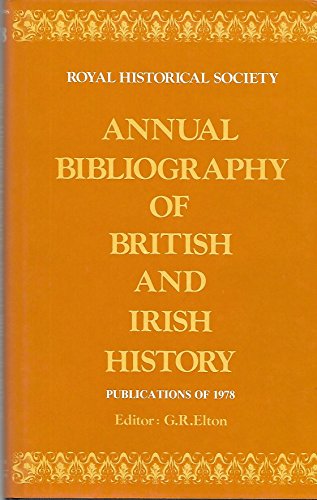 Imagen de archivo de Annual Bibliography of British and Irish History: Publications of 1978. General Editor G. R. Elton. a la venta por Murphy-Brookfield Books