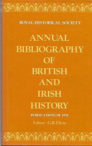 Stock image for Annual Bibliography of British and Irish History: Publications of 1978. General Editor G. R. Elton. for sale by Murphy-Brookfield Books