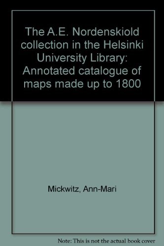 9780391013933: The A.E. Nordenskiold collection in the Helsinki University Library: Annotated catalogue of maps made up to 1800. VOLUME ONE