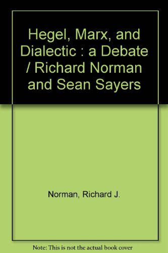 Hegel, Marx and Dialectic: a debate - Norman, Richard & Sean Sayers