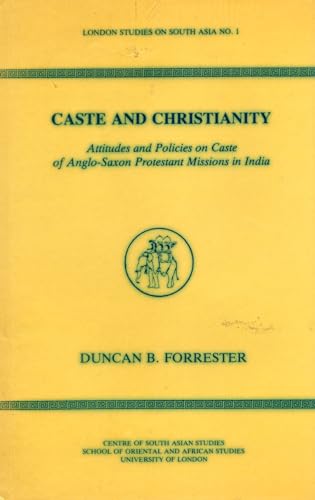Stock image for Caste and Christianity: Attitudes and Policies on Caste of Anglo-Saxon Protestant Missions in India for sale by Solr Books