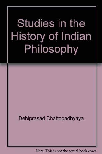 Studies in the History of Indian Philosophy (9780391018051) by Debiprasad Chattopadhyaya
