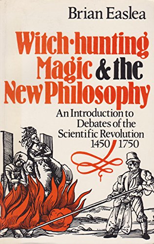 Imagen de archivo de Witch Hunting, Magic and the New Philosophy: An Introduction to Debates of the Scientific Revolution, 1450-1750 a la venta por Hard To Find Editions