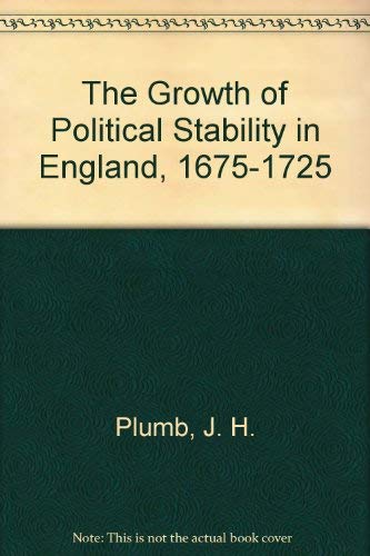 Stock image for The Growth of Political Stability in England, 1675-1725 for sale by JP Books