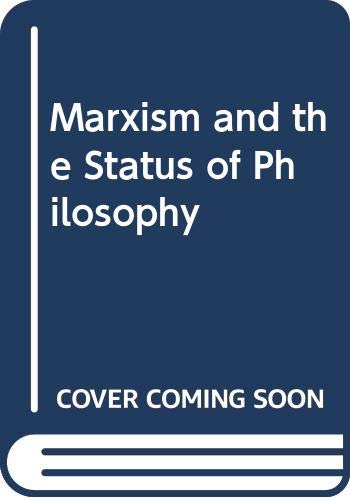 9780391019539: Marxism and the Status of Philosophy