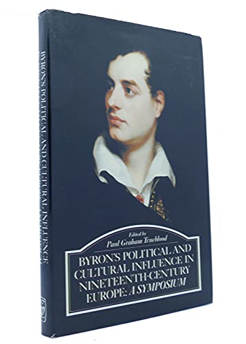 Beispielbild fr Byron's Political And Cultural Influence In Nineteenth-Century Europe: A Symposium zum Verkauf von Visible Voice Books
