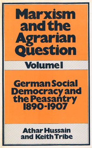 Imagen de archivo de German Social Democracy and the Peasantry, 1880-1907 (Marxism and the Agrarian Question, Vol. 1) a la venta por Ergodebooks