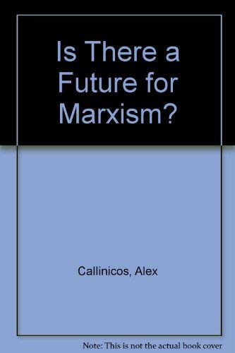 Is there a future for Marxism? (9780391023604) by Callinicos, Alex