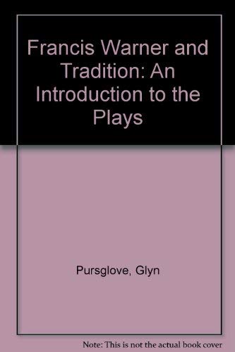 Imagen de archivo de Francis Warner and Tradition: an Introduction to the Plays a la venta por Lorrin Wong, Bookseller