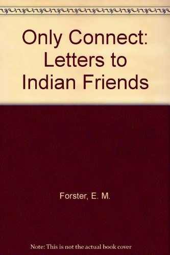 Only Connect: Letters to Indian Friends (9780391024250) by Forster, E. M.