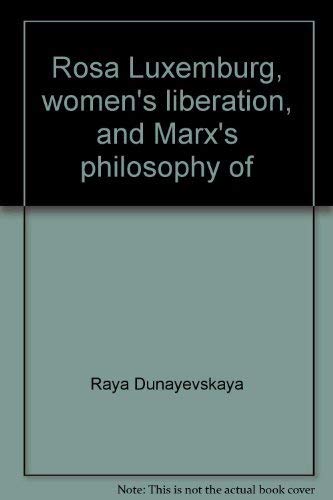 Beispielbild fr Rosa Luxemburg, Women's Liberation, and Marx's Philosophy of Revolution zum Verkauf von Oddball Books