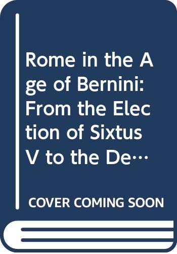 9780391025868: Rome in the Age of Bernini: From the Election of Sixtus V to the Death of Urban VIII