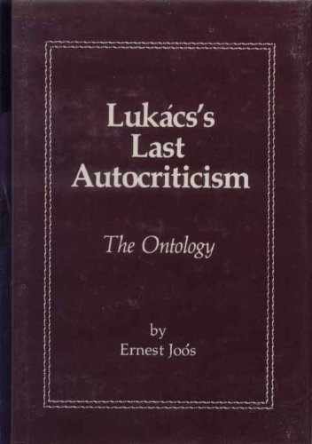 9780391025899: Lukacs' Last Autocriticism: The Ontology