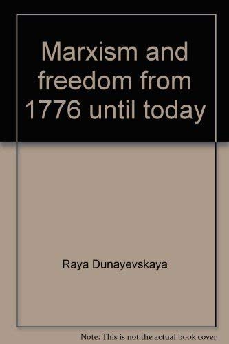 9780391026247: Marxism and freedom from 1776 until today [Paperback] by Raya Dunayevskaya