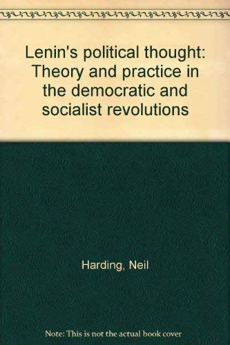 9780391026988: Lenin's Political Thought : Theory and Practice in the Democratic and Socialist Revolutions