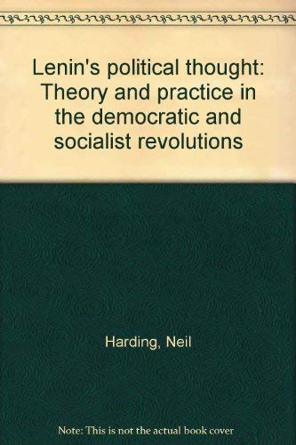 Stock image for Lenin's Political Thought: Theory and Practice in the Democratic and Socialist Revolutions for sale by ThriftBooks-Dallas