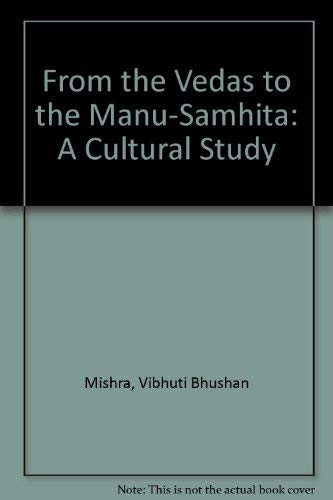 From the Vedas to the Manu-Samhita: A Cultural Study.
