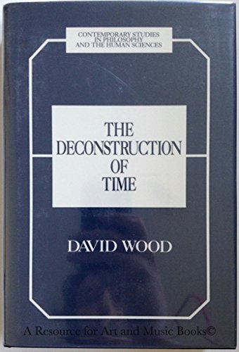 Beispielbild fr The Deconstruction of Time (Contemporary Studies in Philosophy and the Human Sciences Series) zum Verkauf von Powell's Bookstores Chicago, ABAA